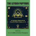 The Leyden Papyrus: An Egyptian Magical Book From the Third Century, A.D. - Paperback