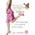 Better Single Than Sorry: A No-Regrets Guide to Loving Yourself and Never Settling - Paperback