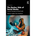 The Darker Side of Social Media: Consumer Psychology and Mental Health - Paperback