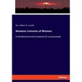 Nineteen Centuries of Missions: A handbook primarily prepared for young people - Paperback
