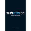 Think Twice: Harnessing the Power of Counterintuition - Paperback