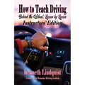 How to Teach Driving: Behind the Wheel, Lesson by Lesson: Instructors' Edition - Hardcover