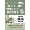 Stop Trying to Keep Up with the Joneses: They're Broke Anyway - Paperback