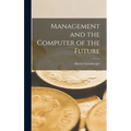 Management and the Computer of the Future - Hardcover
