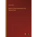 Reports of Cases Determined in the Supreme Court - Paperback