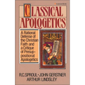 Classical Apologetics: A Rational Defense of the Christian Faith and a Critique of Presuppositional Apologetics - Paperback