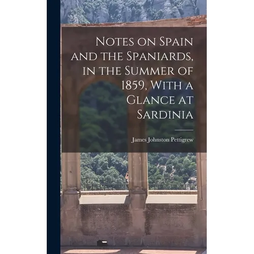 Notes on Spain and the Spaniards, in the Summer of 1859, With a Glance at Sardinia - Hardcover