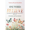 One Word - Believe: Devotional and Prayer Journal - Paperback