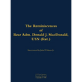 The Reminiscences of Rear Adm. Donald J. Macdonald, USN (Ret.): 1908-1997 - Hardcover