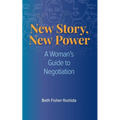 New Story, New Power: A Woman's Guide to Negotiation - Paperback