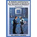 AI, Robots and Humans: Our Servants or Masters? - Paperback