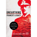 Unearthing Franco's Legacy: Mass Graves and the Recovery of Historical Memory in Spain - Paperback