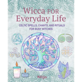 Wicca for Everyday Life: Celtic Spells, Chants, and Rituals for Busy Witches - Paperback