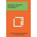 Theology Between Yesterday and Tomorrow - Paperback