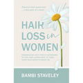 Hair Loss in Women: Understand why this is happening to you and learn how to turn your hair grown back on. - Paperback