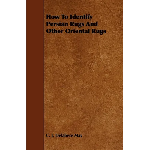 How to Identify Persian Rugs and Other Oriental Rugs - Hardcover
