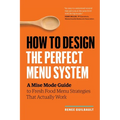 How to Design the Perfect Menu System: A Mise Mode Guide to Fresh Food Menu Strategies That Actually Work - Paperback