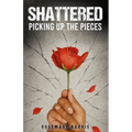 Shattered: Picking Up The Pieces - Paperback