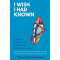 I Wish I Had Known: A practical guide for your professional development at work - Paperback