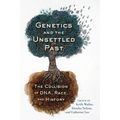 Genetics and the Unsettled Past: The Collision of Dna, Race, and History - Paperback