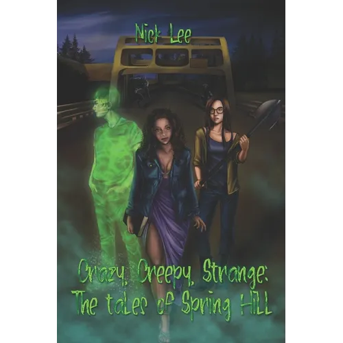 Crazy, Creepy, Strange: The Tales of Spring Hill - Paperback