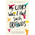 My Glory Was I Had Such Friends - Paperback