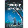 Sarah Beara and Her Groundhog - Paperback