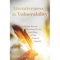 Attentiveness to Vulnerability: A Dialogue Between Emmanuel Levinas, Jean Porter, and the Virtue of Solidarity - Paperback