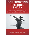Confronting the Bull Shark: Identifying and Preparing for Catastrophic Organizational Events - Paperback