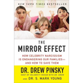 The Mirror Effect: How Celebrity Narcissism Is Endangering Our Families--And How to Save Them - Paperback
