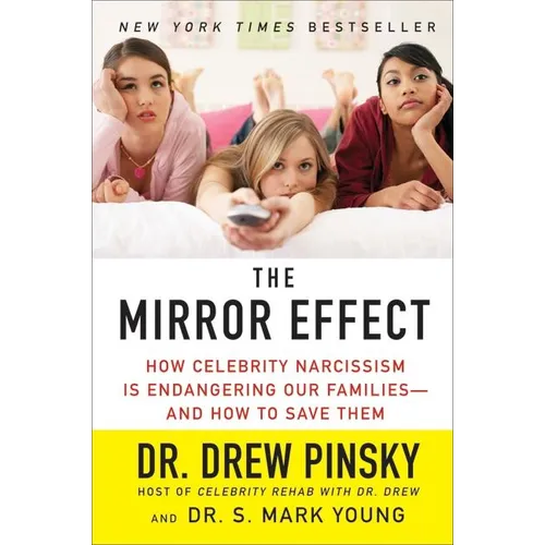 The Mirror Effect: How Celebrity Narcissism Is Endangering Our Families--And How to Save Them - Paperback