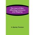 The Laws of War, Affecting Commerce and Shipping - Paperback