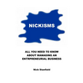 Nickisms: All You Need To Know About Managing An Entrepreneurial Business - Paperback