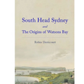 South Head Sydney and the Origins of Watsons Bay - Paperback