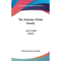 The Nicholas White Family: 1643-1900 (1902) - Hardcover