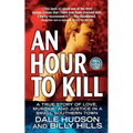 An Hour to Kill: A True Story of Love, Murder, and Justice in a Small Southern Town - Paperback