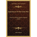 Experiences Of The Great War: Artois, St. Mihiel, Meuse-Argonne (1919) - Hardcover