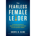 The Fearless Female Leader: A proven Process to Speak Up, Be Heard, and Have an Even Greater Impact - Paperback