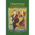 Chartreuse: The Holy Grail of Mixology, with Cocktail Recipes and Lore - Paperback