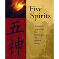 Five Spirits: Alchemical Acupuncture for Psychological and Spiritual Healing - Paperback