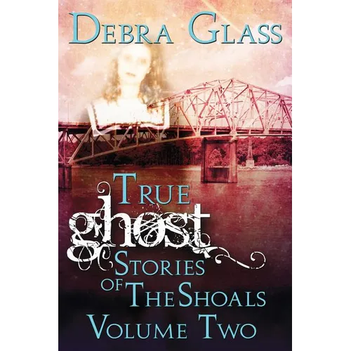 True Ghost Stories of the Shoals Vol. 2 - Paperback