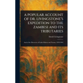A Popular Account of Dr. Livingstone's Expedition to the Zambesi and Its Tributaries - Hardcover
