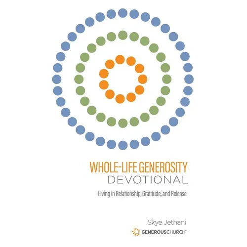Whole-Life Generosity Devotional: Living in Relationship, Gratitude, and Release - Paperback
