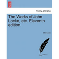 The Works of John Locke, etc. Eleventh edition. - Paperback