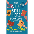 The We're Still Here Book Club. Volume One: Elbows Up! - Hardcover
