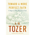 Toward a More Perfect Faith: 4 Stages in Your Pursuit of God - Paperback