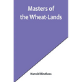 Masters of the Wheat-Lands - Paperback