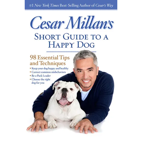 Cesar Millan's Short Guide to a Happy Dog: 98 Essential Tips and Techniques - Paperback