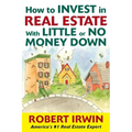How to Invest in Real Estate with Little or No Money Down - Paperback