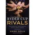 Ryder Cup Rivals: The Fiercest Battles for Golf's Holy Grail - Hardcover